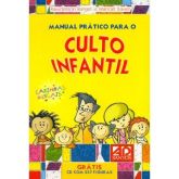 MANUAL PRÁTICO PARA O CULTO INFANTIL - VOLUME 1