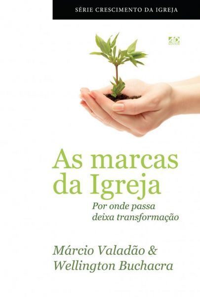AS MARCAS DA IGREJA - POR ONDE PASSA DEIXA TRANSFORMAÇÃO