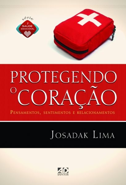 SAÚDE EMOCIONAL - PROTEGENDO O CORAÇÃO