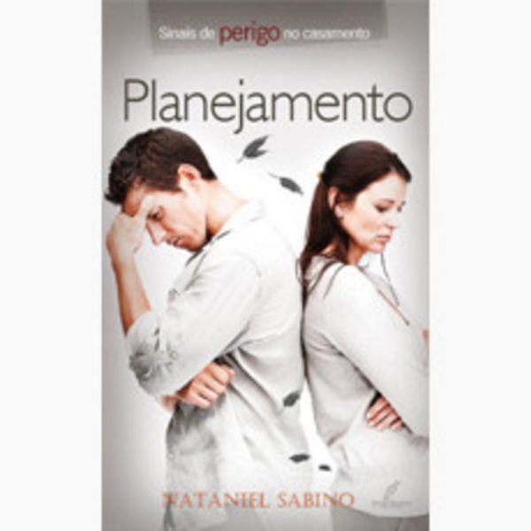 SINAIS DE PERIGO NO CASAMENTO - PLANEJAMENTO