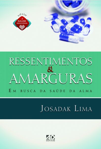 SAÚDE EMOCIONAL - RESSENTIMENTOS E AMARGURAS