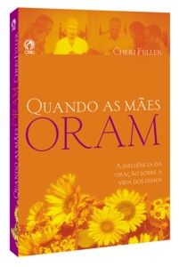 QUANDO AS MÃES ORAM