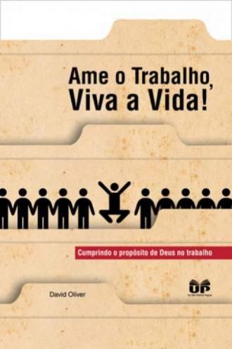 AME E O TRABALHO, VIVA A VIDA!