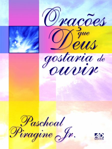 ORAÇÕES QUE DEUS GOSTARIA DE OUVIR