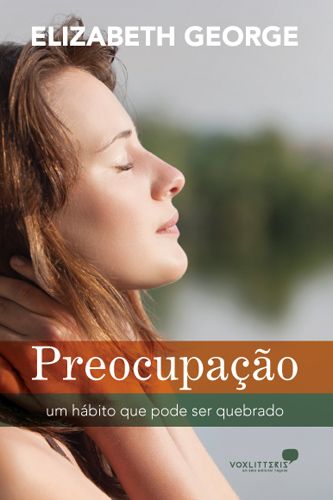 PREOCUPAÇÃO - UM HÁBITO QUE PODE SER QUEBRADO