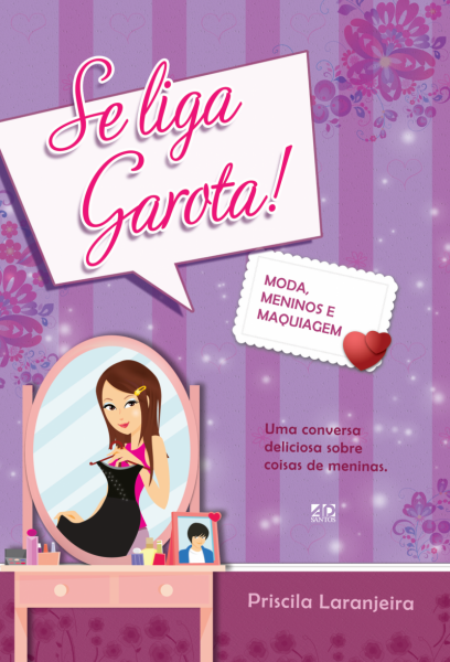 SE LIGA, GAROTA! Moda, meninos e maquiagem
