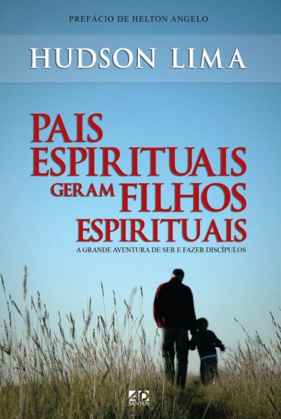 PAIS ESPIRITUAIS GERAM FILHOS ESPIRITUAIS
